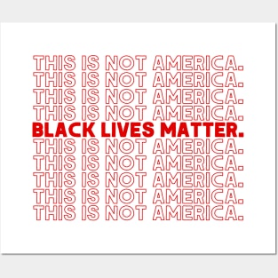 This Is Not America / Black Lives Matter Posters and Art